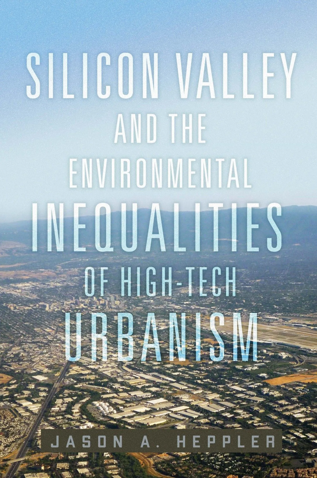 Silicon Valley and the Environmental Inequalities of High Tech Urbanism book cover